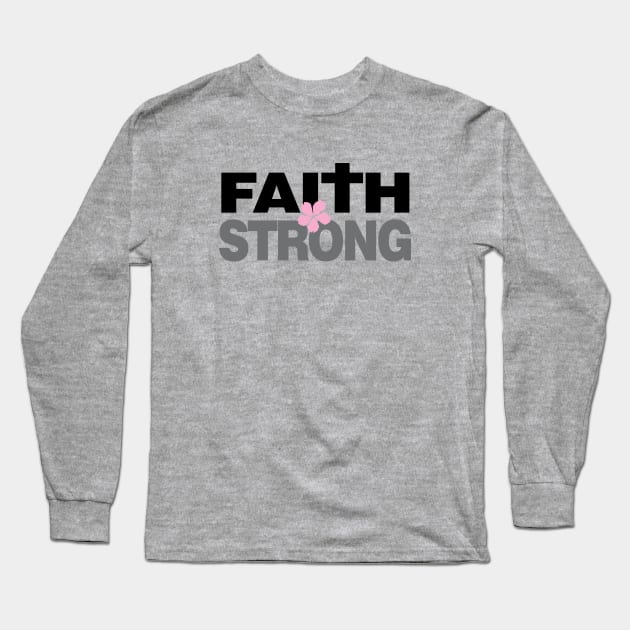 I am Faith Strong | Christian Design Long Sleeve T-Shirt by Third Day Media, LLC.